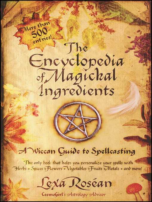 Title details for The Encyclopedia of Magickal Ingredients by Lexa Rosean - Wait list